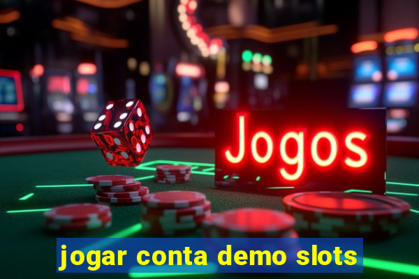 jogar conta demo slots